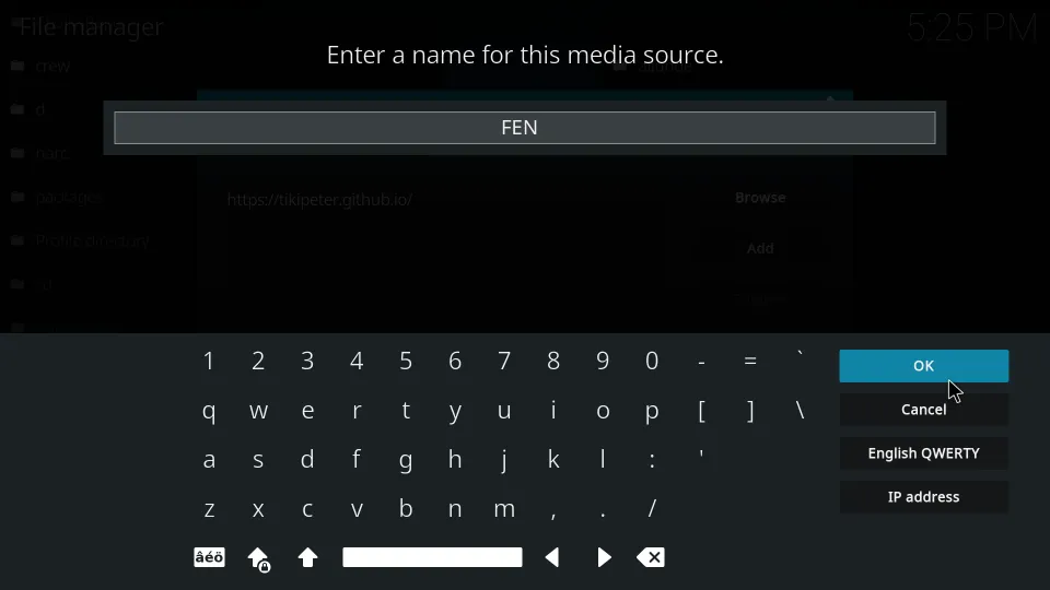 Give the media source a name. I have named it FEN. Then, click OK.