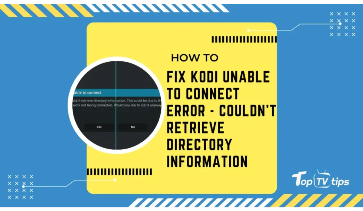 Fix Kodi Unable to Connect Error—Couldn't Retrieve Directory Info